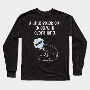 A little black cat goes with everything. Long Sleeve T-Shirt